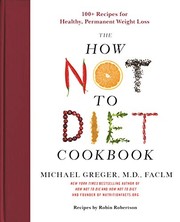 The how not to diet cookbook : 100+ recipes for healthy, permanent weight loss  Cover Image