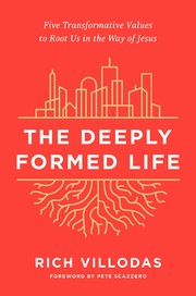 The deeply formed life : five transformative values to root us in the way of Jesus  Cover Image