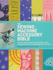 The sewing machine accessory bible  Cover Image