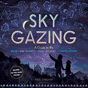 Sky gazing : a guide to the moon, sun, planets, stars, eclipses, constellations  Cover Image