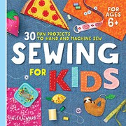 Sewing for kids : 30 fun projects to hand and machine sew  Cover Image