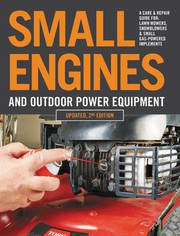 Small engines and outdoor power equipment : a care & repair guide for: lawn mowers, snowblowers & small gas-powered implements  Cover Image