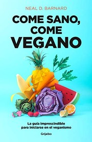 Come sano, come vegano : la guía imprescindible para iniciarse en el veganismo  Cover Image