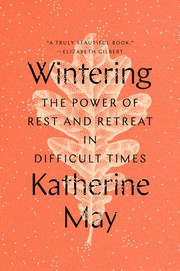 Wintering : the power of rest and retreat in difficult times  Cover Image