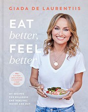 Eat better, feel better : my recipes for wellness and healing, inside and out  Cover Image