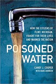 Poisoned water : how the citizens of Flint, Michigan, fought for their lives and warned the nation  Cover Image