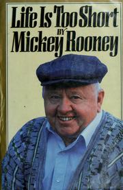 Life is too short / by Mickey Rooney. Cover Image