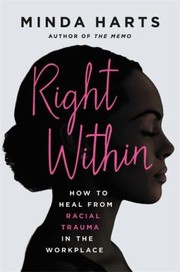 Right within : how to heal from racial trauma in the workplace  Cover Image