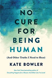 No cure for being human : (and other truths I need to hear)  Cover Image