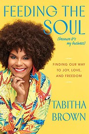 Feeding the soul (because it's my business) : finding our way to joy, love, and freedom  Cover Image