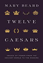 Twelve Caesars : images of power from the ancient world to the modern  Cover Image