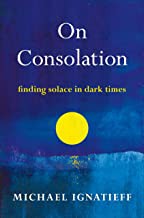 On consolation : finding solace in dark times  Cover Image