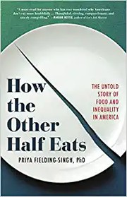 How the other half eats : the untold story of food and inequality in America  Cover Image