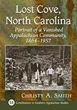 Lost Cove, North Carolina : portrait of a vanished Appalachian community, 1864-1957  Cover Image