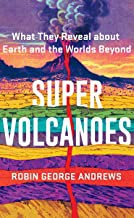 Super volcanoes : what they reveal about Earth and the worlds beyond  Cover Image