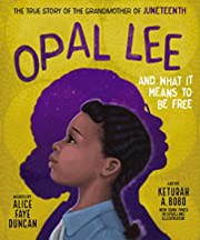 Opal Lee and what it means to be free : the true story of the grandmother of Juneteenth  Cover Image