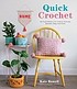 Quick crochet : no-fuss patterns for colorful scarves, blankets, bags and more  Cover Image