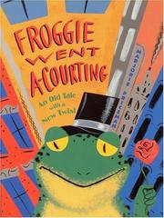 Froggie went a courting / An old tale with a new twist  Cover Image