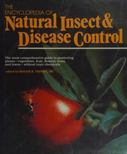 The Encyclopedia of natural insect & disease control : the most comprehensive guide to protecting plants--vegetables, fruit, flowers, trees, and lawns--without toxic chemicals  Cover Image