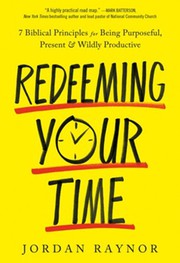 Redeeming your time : 7 biblical principles for being purposeful, present, and wildly productive  Cover Image