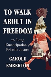 To walk about in freedom : the long emancipation of Priscilla Joyner  Cover Image