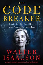 The code breaker : Jennifer Doudna, gene editing, and the future of the human race  Cover Image