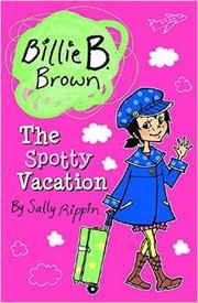 Billie B. Brown. The spotty vacation  Cover Image