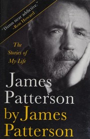 James Patterson by James Patterson : the stories of my life  Cover Image