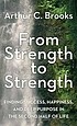 From strength to strength : finding success, happiness, and deep purpose in the second half of life  Cover Image