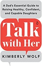 Talk with her : a dad's essential guide to raising healthy, confident, and capable daughters  Cover Image