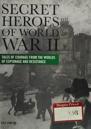 Secret heroes of World War II : tales of courage from the worlds of espionage and resistance  Cover Image