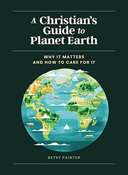 A Christian's guide to planet Earth : why it matters and how to care for it  Cover Image