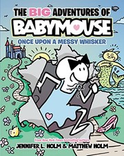 The big adventures of Babymouse. 1, Once upon a messy whisker  Cover Image