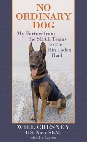 No ordinary dog : my partner from the SEAL Teams to the Bin Laden raid  Cover Image