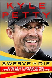 Swerve or die : life at my speed in the first family of NASCAR racing  Cover Image