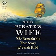 The pirate's wife : the remarkable true story of Sarah Kidd  Cover Image