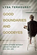 Good boundaries and goodbyes : loving others without losing the best of who you are  Cover Image