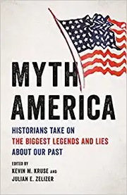 Myth America : historians take on the biggest legends and lies about our past  Cover Image