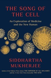 The song of the cell : an exploration of medicine and the new human  Cover Image