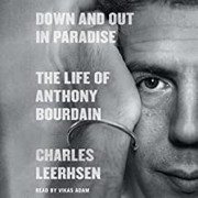 Down and out in paradise : the life of Anthony Bourdain  Cover Image