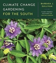 Climate change gardening for the South : planet-friendly solutions for thriving gardens  Cover Image