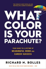 What color is your parachute? : your guide to a lifetime of meaningful work and career success  Cover Image