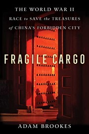 Fragile cargo : the World War II race to save the treasures of China's forbidden city  Cover Image