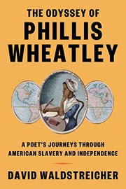 The odyssey of Phillis Wheatley : a poet's journeys through American slavery and independence  Cover Image