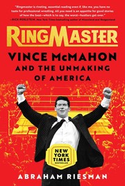 Ringmaster : Vince McMahon and the unmaking of America  Cover Image