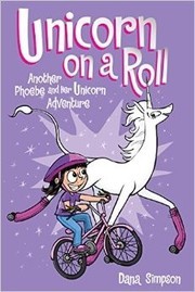 Unicorn on a roll. Vol. 2, Another Phoebe and her unicorn adventure  Cover Image