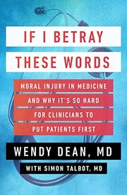 If I betray these words : moral injury in medicine and why it's so hard for clinicians to put patients first  Cover Image