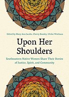 Upon her shoulders : Southeastern Native women share their stories of justice, spirit, and community  Cover Image