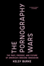 The pornography wars : the past, present, and future of America's obscene obsession  Cover Image