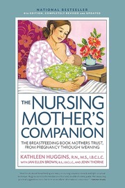 The nursing mother's companion : the breastfeeding book mothers trust, from pregnancy through weaning  Cover Image